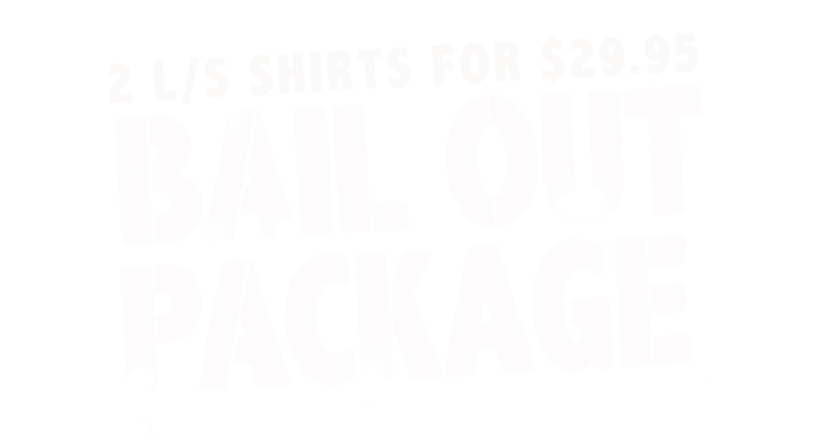 BAILOUT #2 - TWO L/S TEES